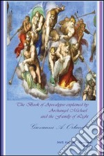 Orlando Giovanni A. - The Book Of Apocalypse Explained By Archangel Michael And The Family Of Light