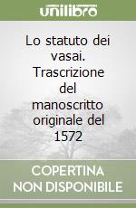 Lo statuto dei vasai. Trascrizione del manoscritto originale del 1572 libro