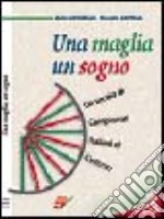 Una maglia, un sogno. La storia del campionato italiano di ciclismo dalle origini al 1999 libro