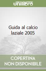 Guida al calcio laziale 2005 libro