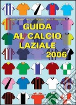 Guida al calcio laziale 2006 libro