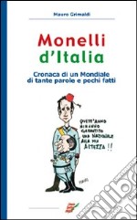 Monelli d'Italia. Cronaca di un mondiale di tante parole e pochi fatti libro