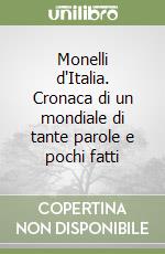 Monelli d'Italia. Cronaca di un mondiale di tante parole e pochi fatti libro