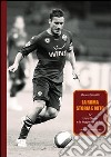 La Roma. Storia e mito. Vol. 4: L'era Sensi e la leggenda di Totti libro