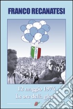 Dodici maggio 1974. Lazio, le ore della gloria libro