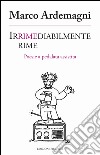 Irrimediabilmente rime. Poesie a pedalata assistita libro di Ardemagni Marco