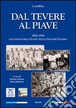 Dal Tevere al Piave. 1915-1918 gli atleti della Lazio nella grande guerra libro