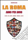 La Roma anno per anno libro