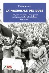 La Nazionale del duce. Fatti, uomini, società e propaganda nell'epoca d'oro del calcio italiano (1929-1938). Nuova ediz. libro