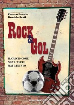 Rock & Gol. Il calcio come non lo avete mai cantato libro