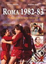 Roma 1982-83. Nove mesi per un sogno tricolore libro