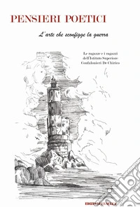 Pensieri poetici. L'arte che sconfigge la guerra libro