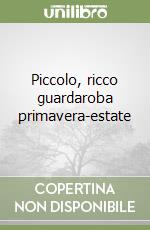 Piccolo, ricco guardaroba primavera-estate libro