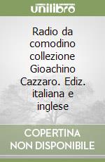 Radio da comodino collezione Gioachino Cazzaro. Ediz. italiana e inglese