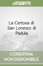 La Certosa di San Lorenzo di Padula libro