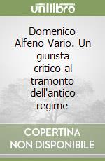 Domenico Alfeno Vario. Un giurista critico al tramonto dell'antico regime libro