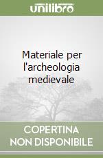 Materiale per l'archeologia medievale libro