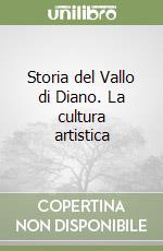 Storia del Vallo di Diano. La cultura artistica libro