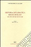 Historia diplomatica Regni Siciliae ab anno 1250 ad annum 1266. Testo latino a fronte (rist. anast. 1874) libro