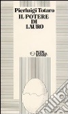 Il potere di Lauro libro di Totaro Pierluigi