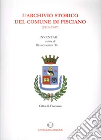 L'archivio storico del comune di Fisciano (1810-1947). Inventario libro