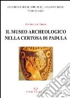 Il museo archeologico nella Certosa di Padula libro di Ricco Antonello