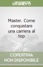 Master. Come conquistare una carriera al top libro