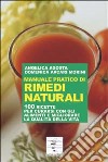 Manuale pratico di rimedi naturali. 100 ricette per curarsi con gli alimenti e migliorare la qualità della vita libro