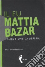 Il fu Mattia bazar e altre storie da libreria