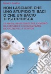 Non lasciare che uno stupido ti baci o che un bacio ti istupidisca. La magia spiazzante del chiasmo da Leonardo a Shakespeare da Churchill a Clinton libro di Grothe Mardy