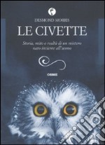 Le civette. Storia, mito e realtà di un mistero nato insieme all'uomo libro