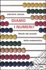 Diamo i numeri? Storie dal mondo della matematica libro