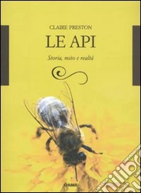 Le Api. Storia, mito e realtà