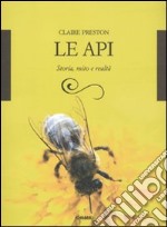 Le Api. Storia, mito e realtà libro