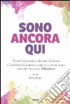 Sono ancora qui. Come la musica, il cinema, la danza e la pittura ci aiutano a capire e comunicare con chi vive con l'Alzheimer libro