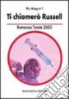 Ti chiamerò Russel. Romanzo totale 2002 libro