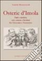 Osterie d'Imola. Fatti e misfatti, osti, ostesse e bevitori tra Ottocento e Novecento libro