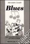 Blues. Note e accordi in bianco e nero per tutte le stagioni libro