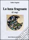 La luna fragrante e Zug libro