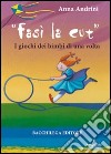 Fasì la cùt. I giochi dei bimbi di una volta libro