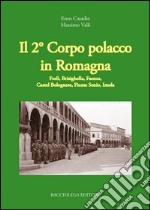 Il secondo corpo polacco in Romagna. Forlì, Brisighella, Faenza, Castelbolognese, fiume Senio, Imola libro