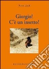 Giorgio! C'è un insetto! libro