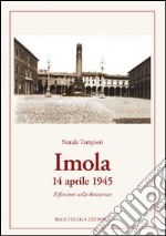 Imola 14 aprile 1945. Riflessioni sulla Resistenza libro