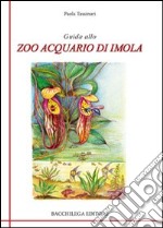 Guida allo zoo acquario di Imola libro