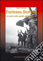 Fortezza Berlino. La caduta della capitale del terzo reich libro