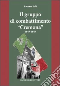 Il gruppo di combattimento «Cremona» 1943-1945 libro
