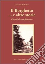 Il borghetto... e altre storie. Ricordi di un alfonsinese libro