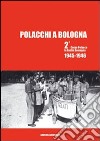 Polacchi a Bologna 2º corpo polacco in Emilia Romagna (1945-1946). Ediz. multilingue libro