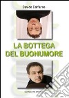 La bottega del buonumore. Con DVD libro di Dalfiume Davide