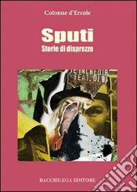 Sputi. Storie di disprezzo libro